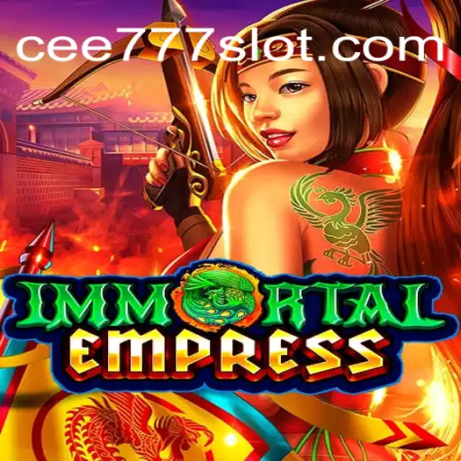 ImmortalEmpress: The Ultimate Online Slots Experience on CEE777.com