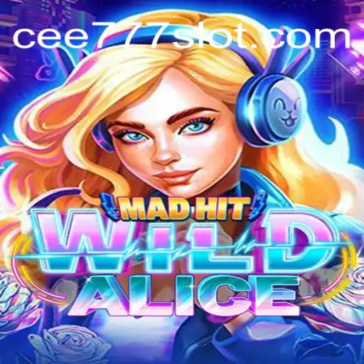 MadHitWildAlice: A Thrilling Journey Through Online Slots on CEE777.com