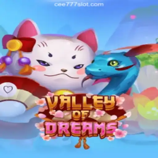 Exploring the Enchanting World of ValleyofDreams on CEE777.com