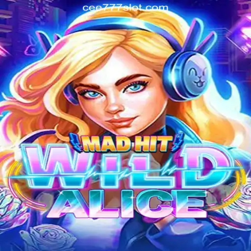 MadHitWildAlice: A Thrilling Journey Through Online Slots on CEE777.com